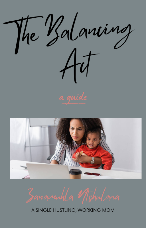 The Balancing Act: A Single Mom’s Guide to Work, Kids & Hustle